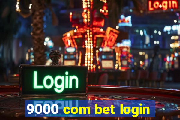 9000 com bet login